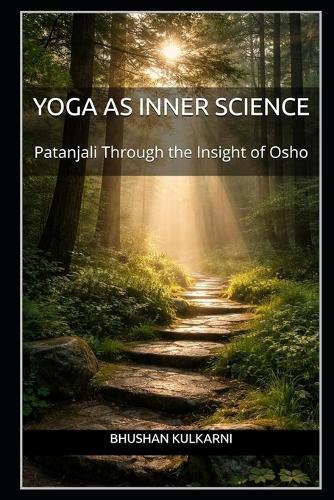 Yoga as Inner Science: Patanjali Through the Insight of Osho