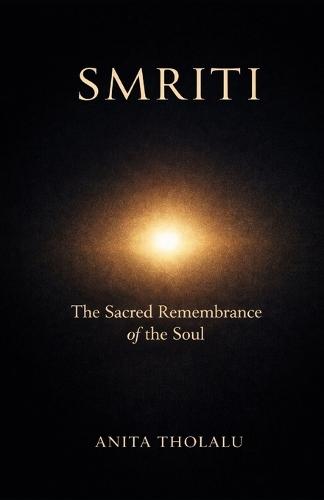 Smriti: The Sacred Remembrance of the Soul