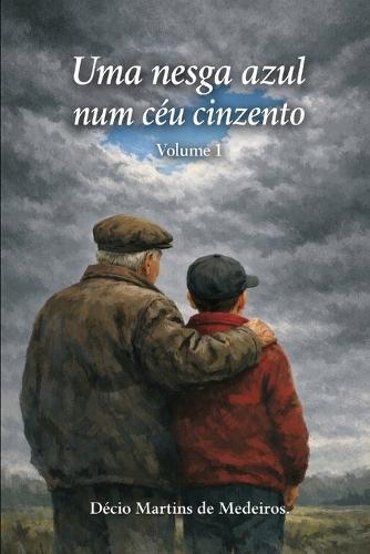 Uma nesga azul num céu cinzento: Volume 1
