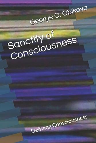 Sanctity of Consciousness: Deifying Consciousness