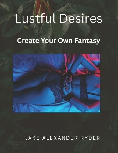 Lustful Desires Create your own Fantasy