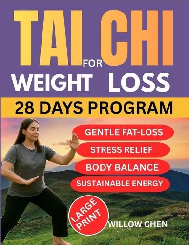 Tai CHI for Weight Loss: A Complete 28-Day of Slow Movement, Deep Healing, and Sustainable Weight Balance Without Diet Pressure