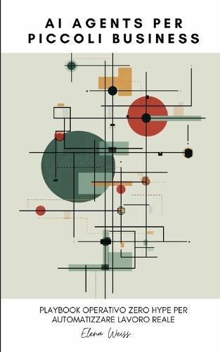 AI Agents per Piccoli Business: Playbook operativo zero hype per automatizzare lavoro reale