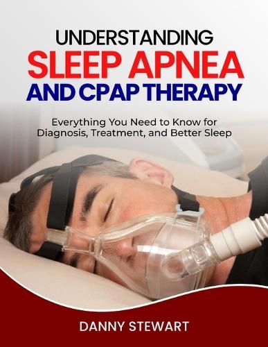 Understanding Sleep Apnea and Cpap Therapy