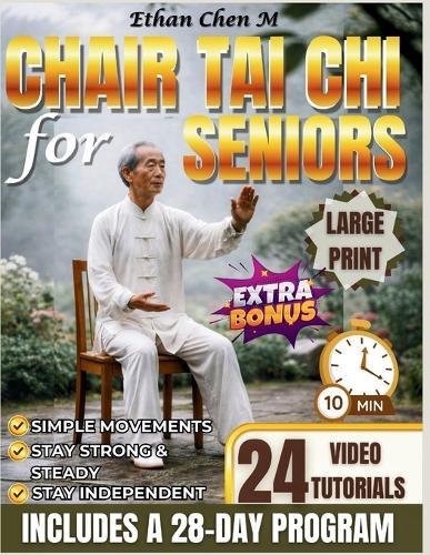 Chair Tai Chi for Seniors: Simple Daily Movements to Stay Strong, Steady, and Independent with Illustrations & Videos