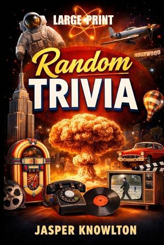 Random Trivia: Over 1,000 Large-Print Facts, True Stories, and Astonishing Moments from the 20th Century