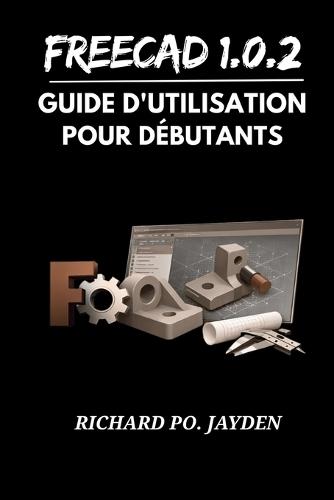 FreeCAD 1.0.2 Guide d'utilisation pour débutants