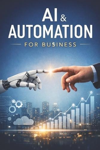 AI and Automation for Business: A Beginner's Implementation Guide