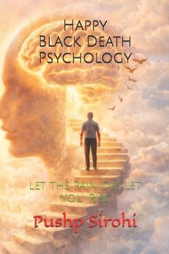 Happy Black Death Psychology: Let the Pain Die, Let You Rise