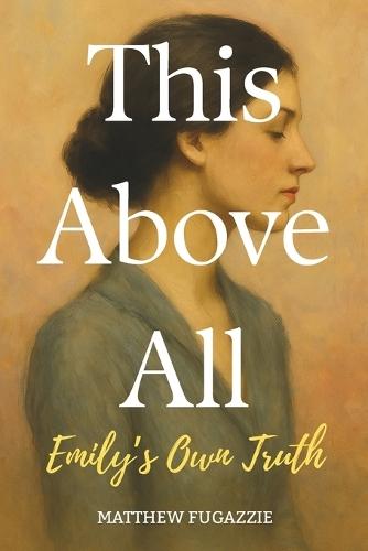 This Above All: Emily's Own Truth