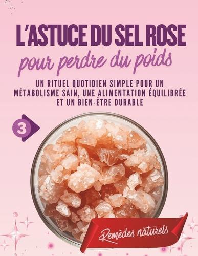 L'astuce du sel rose pour perdre du poids: Un rituel quotidien simple pour un métabolisme sain, une alimentation équilibrée et un bien-être durable