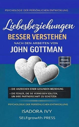 Liebesbeziehungen besser verstehen nach den Arbeiten von John Gottman