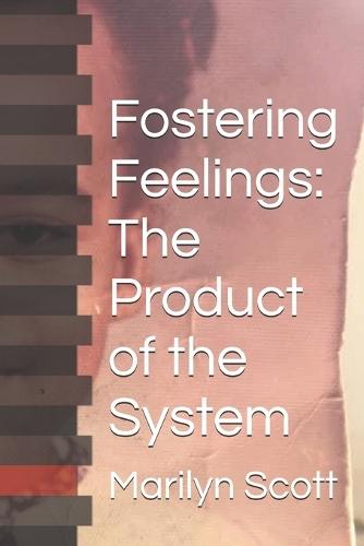 Fostering Feelings: The Product of the System