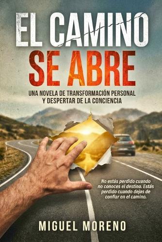 El Camino Se Abre: Una Novela de Transformación Personal y Despertar de Consciencia