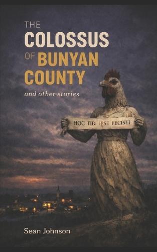 The Colossus of Bunyan County & Other Stories