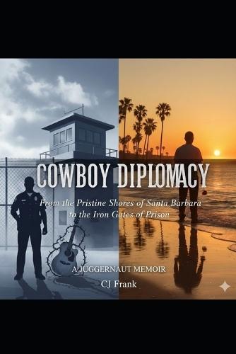 Cowboy Diplomacy: A Juggernaut Memoir