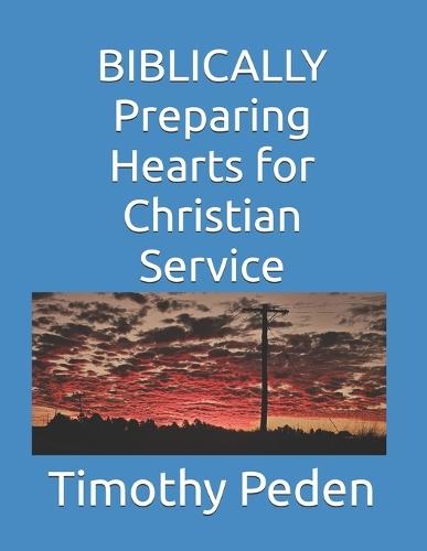 BIBLICALLY Preparing Hearts for Christian Service