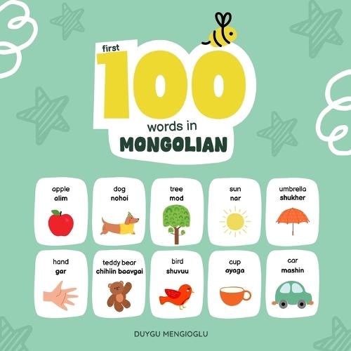 First 100 Words in Mongolian: Mongolian Language Learning for Kids, Bilingual Mongolian Baby Book, Mongolian First Dictionary, Mongolian Flashcards