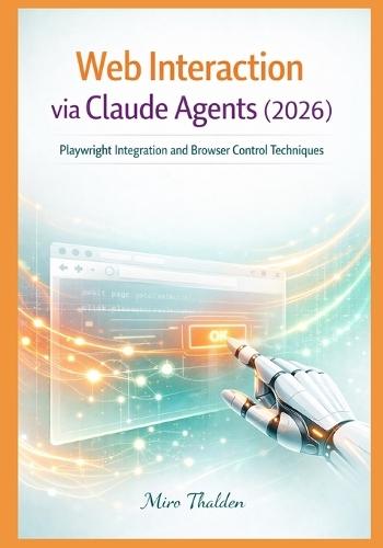 Web Interaction via Claude Agents (2026): Playwright Integration and Browser Control Techniques