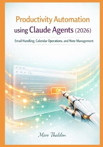Productivity Automation using Claude Agents (2026): Email Handling, Calendar Operations, and Note Management