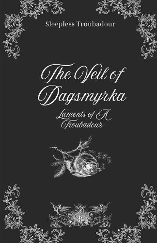 The Veil of Dagsmyrka: Laments of Troubadour