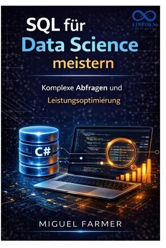 SQL für Data Science meistern: Komplexe Abfragen und Leistungsoptimierung