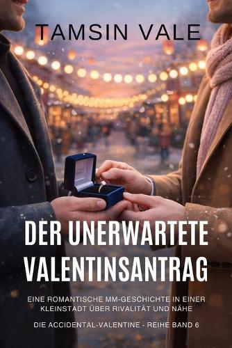 Der unerwartete Valentinsantrag: Eine romantische MM-Geschichte in einer Kleinstadt über Rivalität und Nähe