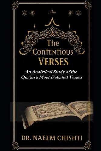 The Contentious Verses: An Analytical Study of the Qur'an's Most Debated Verses
