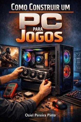 Como Construir um PC para Jogos