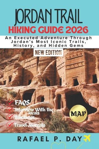 Jordan Trail Hiking Guide 2026: An Executed Adventure Through Jordan's Most Iconic Trails, History, and Hidden Gems