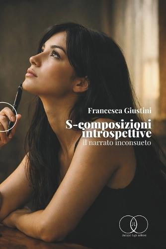 S-Composizioni Introspettive: Il Narrato Inconsueto