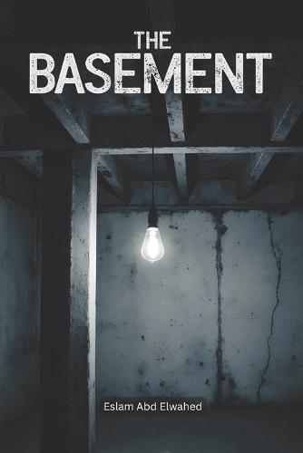 The Basement: 100 True Horror Stories of Hidden Secrets and Dark Presences