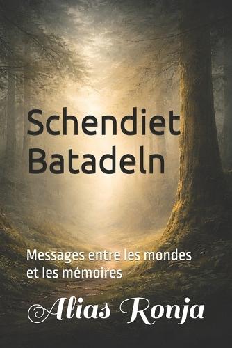 Schendiet Batadeln: Messages entre les mondes et les mémoires