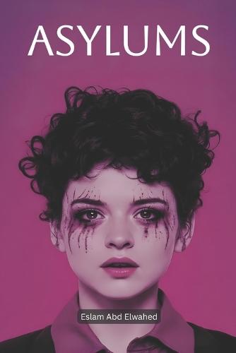 Asylums: 100 True Horror Stories of Abandoned Hospitals and Insane Experiments