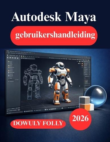Autodesk Maya gebruikershandleiding: Van basisontwerp tot 3D-modellering en animatie