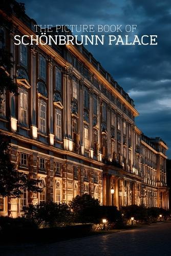 The Picture Book of Schönbrunn Palace: A Calming Large-Print Photo Book for Seniors with Dementia, Alzheimer's & Memory Loss