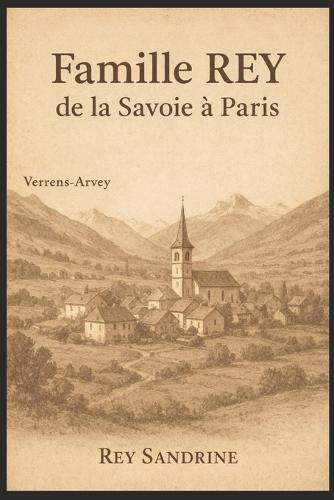 Famille Rey: De la Savoie à Paris