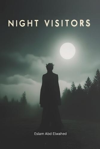 Night Visitors: 100 True Horror Stories of Sleep Demons and Nighttime Encounters