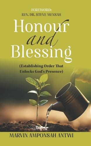 Honour and Blessing: Establishing Order That Unlocks God's Presence