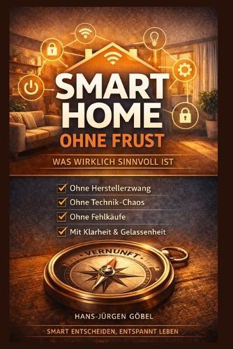 Smart Home ohne Frust: Was wirklich sinnvoll ist