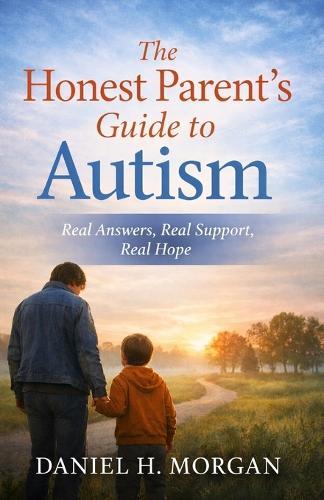 The Honest Parent's Guide to Autism: Signs, Support, and Real-Life Conversations