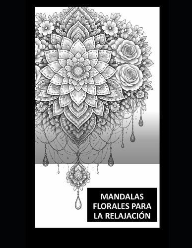 Título: Mandalas Florales para Relajación: Diseños florales para reducir el estrés y disfrutar del momento presente