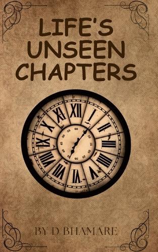 Life's Unseen Chapters: The Greatest Short Stories for All Age Groups - 50 Tales of Love, Friendship, Motivation, Success, Parenthood, Sacrifice, Hope, and Human Emotions