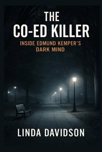 The Co-Ed Killer: Inside Edmund Kemper's Dark Mind