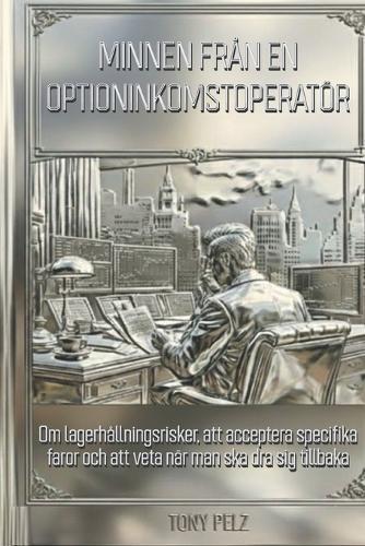 Minnen Från En Optioninkomstoperatör: Om lagerhållningsrisker, att acceptera specifika faror och att veta när man ska dra sig tillbaka