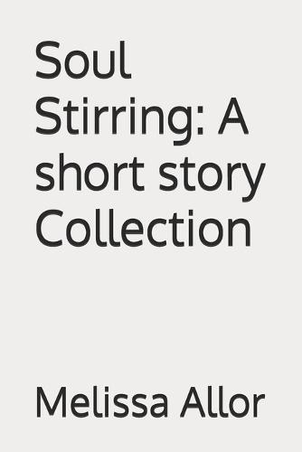 Soul Stirring: A short story Collection