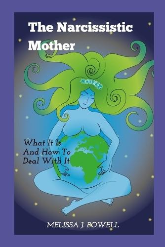 The Narcissistic Mother: What it is and how to deal with it.