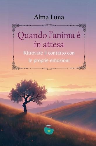 Quando l'anima è in attesa: Ritrovare il contatto con le proprie emozioni