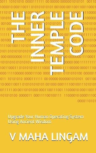 The Inner Temple Code: Upgrade Your Human Operating System Using Ancient Wisdom