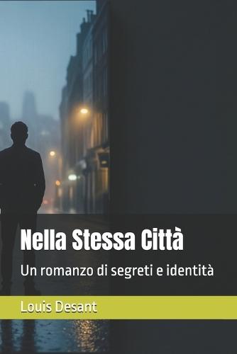 Nella Stessa Città: Un romanzo di segreti e identità